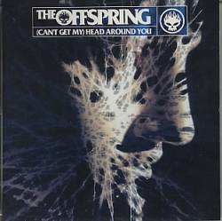 The Offspring : (Can't Get My) Head Around You